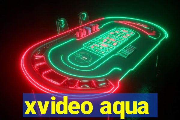 xvideo aqua